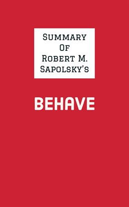 Cover image for Summary of Robert M. Sapolsky's Behave