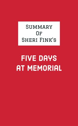 Cover image for Summary of Sheri Fink's Five Days at Memorial