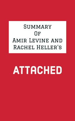Summary of Amir Levine and Rachel Heller's Attached
