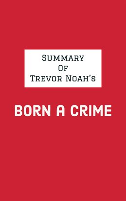Cover image for Summary of Trevor Noah's Born a Crime