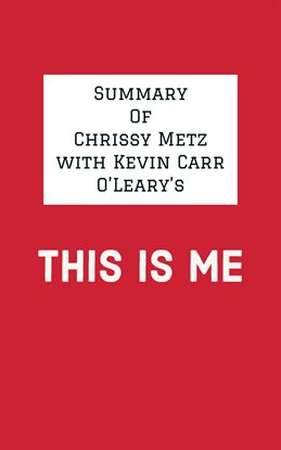 Cover image for Summary of Chrissy Metz with Kevin Carr O'Leary's This Is Me