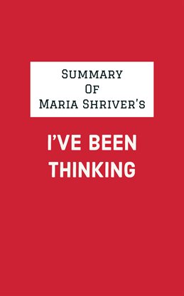 Cover image for Summary of Maria Shriver's I've Been Thinking