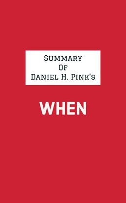 Cover image for Summary of Daniel H. Pink's When