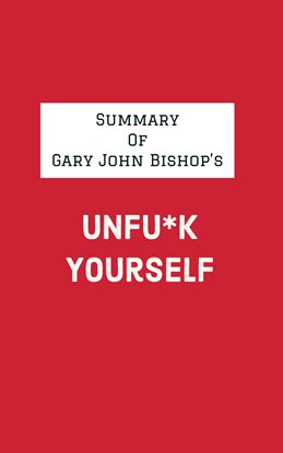 Cover image for Summary of Gary John Bishop's Unfu*k Yourself