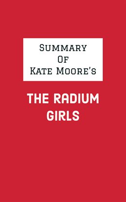 Cover image for Summary of Kate Moore's The Radium Girls