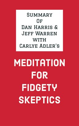 Imagen de portada para Summary of Dan Harris & Jeff Warren with Carlye Adler's Meditation for Fidgety Skeptics