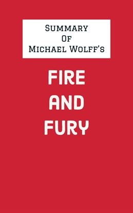 Cover image for Summary of Michael Wolff's Fire and Fury