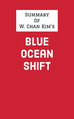 Cover image for Summary of W. Chan Kim's Blue Ocean Shift