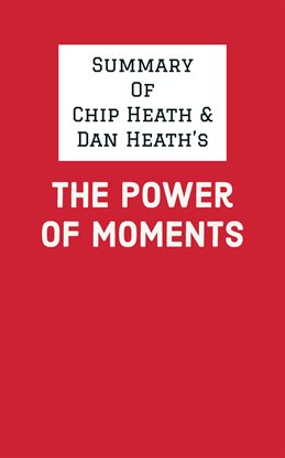 Cover image for Summary of Chip Heath & Dan Heath's The Power of Moments
