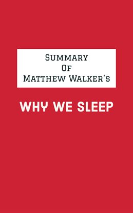 Cover image for Summary of Matthew Walker's Why We Sleep