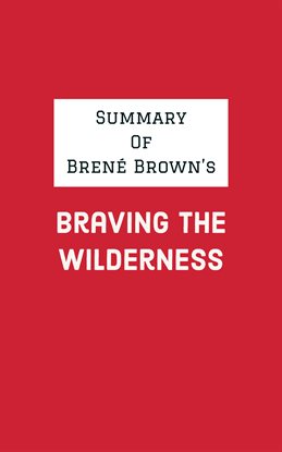 Cover image for Summary of Brené Brown's Braving the Wilderness