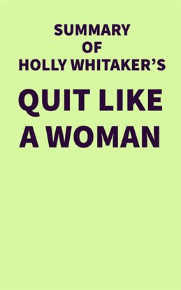 Cover image for Summary of Holly Whitaker's Quit Like a Woman