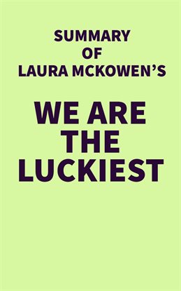 Cover image for Summary of Laura McKowen's We Are the Luckiest