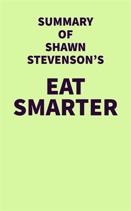 Cover image for Summary of Shawn Stevenson's Eat Smarter