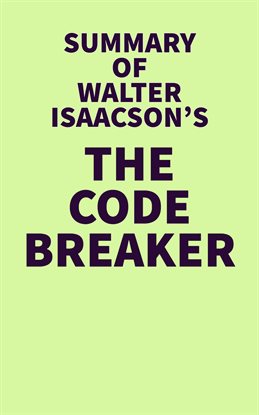 Cover image for Summary of Walter Isaacson's The Code Breaker
