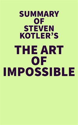 Cover image for Summary of Steven Kotler's The Art of Impossible