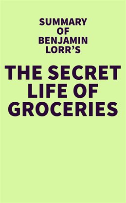 Cover image for Summary of Benjamin Lorr's The Secret Life of Groceries