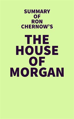Imagen de portada para Summary of Ron Chernow's The House of Morgan
