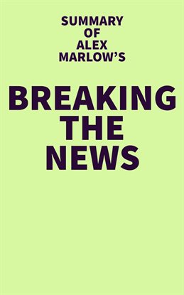 Cover image for Summary of Alex Marlow's Breaking the News