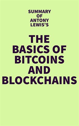 Imagen de portada para Summary of Antony Lewis's The Basics of Bitcoins and Blockchains