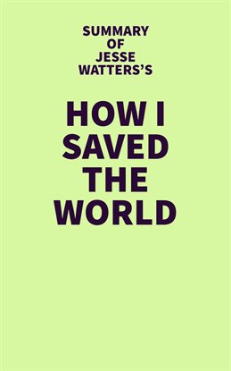 Cover image for Summary of Jesse Watters's How I Saved the World