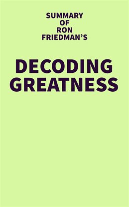 Imagen de portada para Summary of Ron Friedman's Decoding Greatness