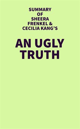 Cover image for Summary of Sheera Frenkel and Cecilia Kang's An Ugly Truth