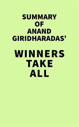 Cover image for Summary of Anand Giridharadas' Winners Take All: The Elite Charade of Changing the World