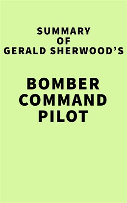 Imagen de portada para Summary of Gerald Sherwood's Bomber Command Pilot
