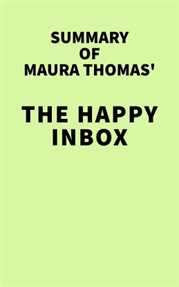 Imagen de portada para Summary of Maura Thomas' The Happy Inbox