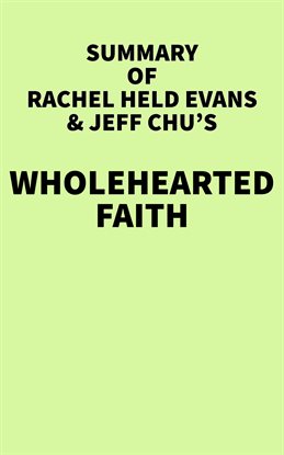 Cover image for Summary of Rachel Held Evans & Jeff Chu's Wholehearted Faith