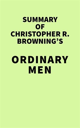 Imagen de portada para Summary of Christopher R. Browning's Ordinary Men