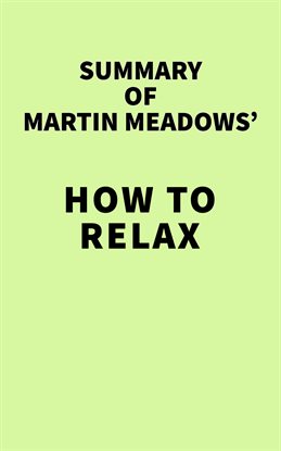 Cover image for Summary of Martin Meadows' How to Relax