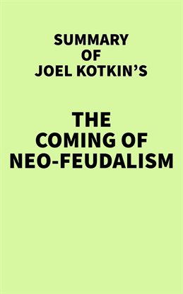 Imagen de portada para Summary of Joel Kotkin's The Coming of Neo-Feudalism