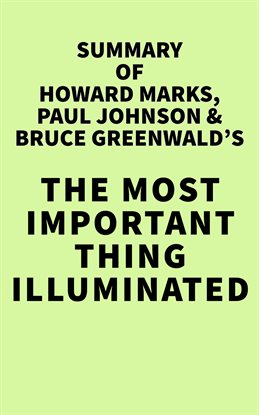 Imagen de portada para Summary of Howard Marks, Paul Johnson & Bruce Greenwald's The Most Important Thing Illuminated