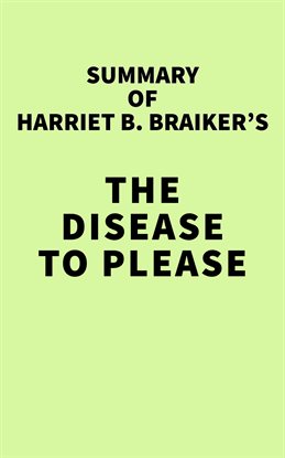 Cover image for Summary of Harriet B. Braiker's The Disease to Please