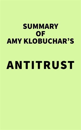 Cover image for Summary of Amy Klobuchar's Antitrust