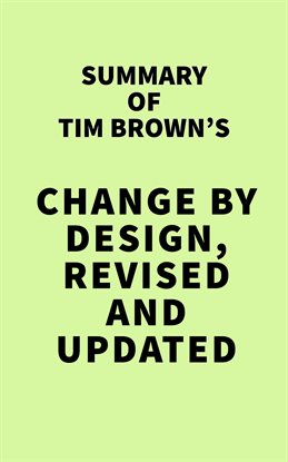 Cover image for Summary of Tim Brown's Change by Design, Revised and Updated