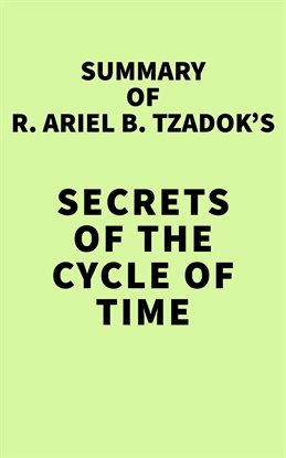 Imagen de portada para Summary of R. Ariel B. Tzadok's Secrets of the Cycle of Time