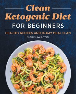 Cover image for Clean Ketogenic Diet for Beginners