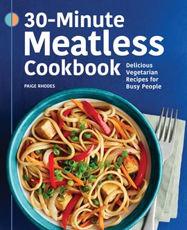 Imagen de portada para 30-Minute Meatless Cookbook