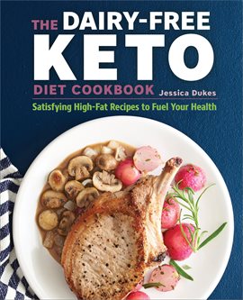 Imagen de portada para The Dairy-Free Ketogenic Diet Cookbook