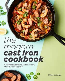 Imagen de portada para The Modern Cast Iron Cookbook
