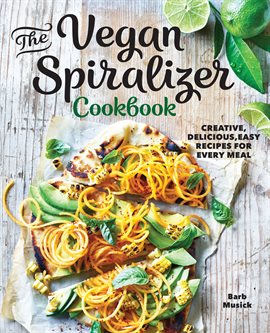 Imagen de portada para The Vegan Spiralizer Cookbook