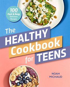 Cover image for The Healthy Cookbook for Teens