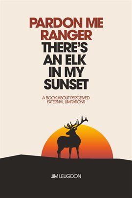 Imagen de portada para Pardon Me Ranger There's an Elk in My Sunset