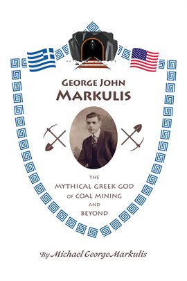 Imagen de portada para George John Markulis: The Mythical Greek God of Coal Mining and Beyond