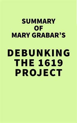 Imagen de portada para Summary of Mary Grabar's Debunking the 1619 Project