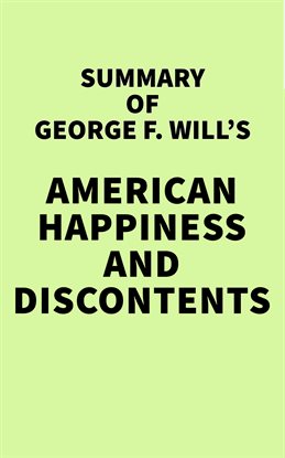 Cover image for Summary of George F. Will's American Happiness and Discontents