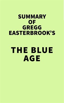 Cover image for Summary of Gregg Easterbrook's The Blue Age